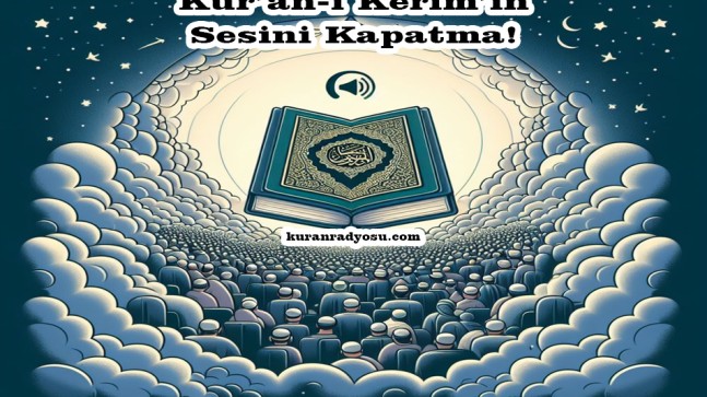 Kur’an Sesini Kapatmak: Duyarsızlığa Yol Açan Bir Tutumdur.